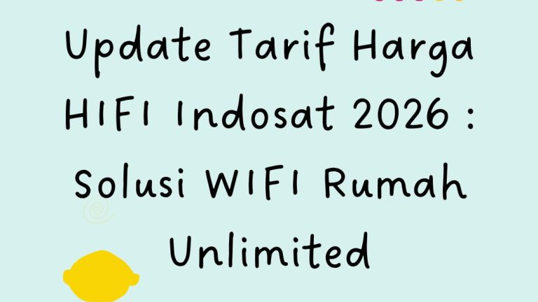 Update Tarif Harga HIFI Indosat 2026 : Solusi WIFI Rumah Unlimited